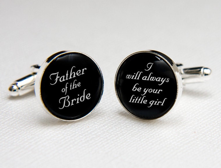 Father of the Bride I Will Always Be Your Little Girl  Cufflinks, Father of the Bride Gift