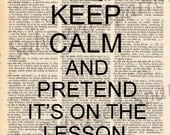 Vintage Dictionary Keep Calm & Pretend it's On the Lesson Plan Print - plus FREE 5x7 monogram