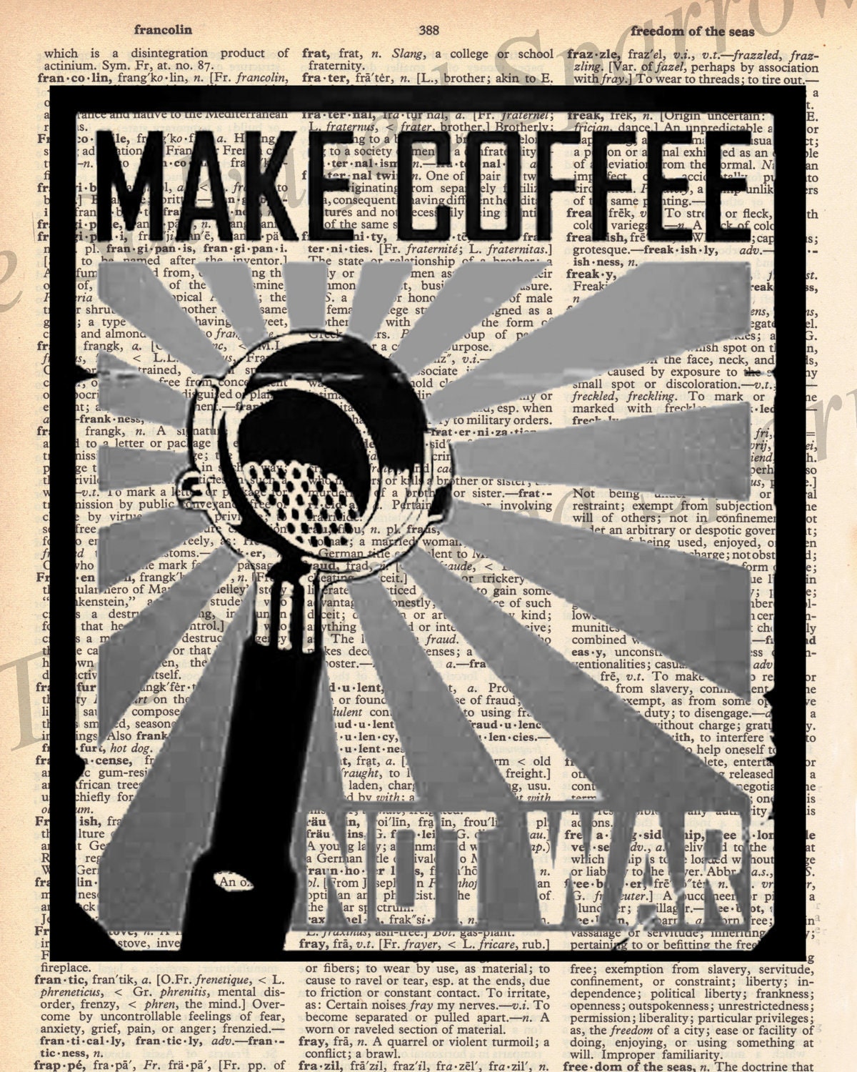 Vintage Dictionary Make Coffee Not War print- plus FREE 5x7 monogram