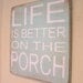 Life Is Better On The Porch - 12" x 12" Handpainted Wood Sign