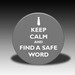 Keep Calm and Find a Safe Word - Magnet, Mirror, Bottle Opener or Pin