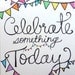 celebrate today 9x12 ORIGINAL