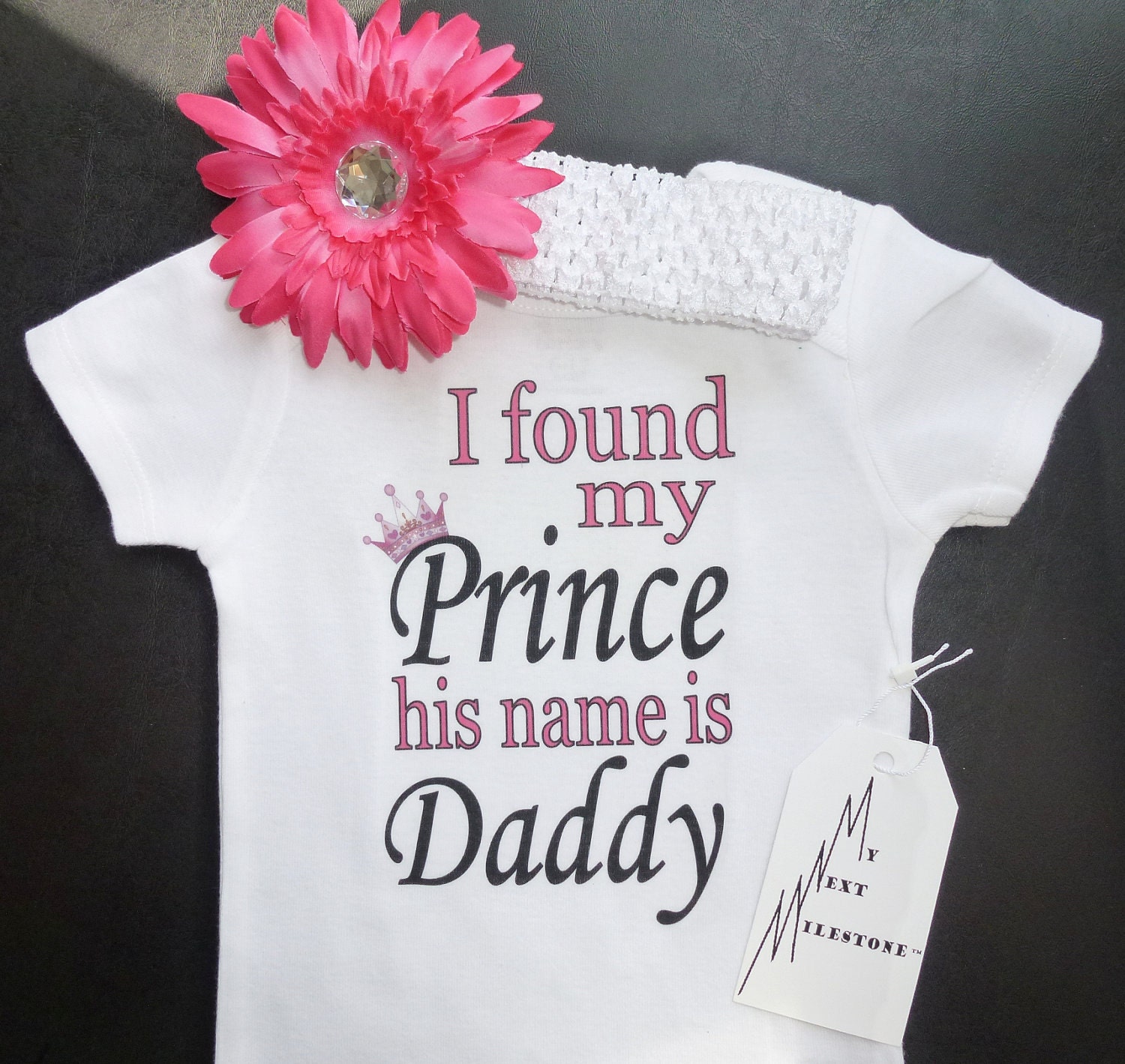 Father's Day outfit - I Found My Prince His Name is Daddy Onesie with matching pink flower headband infant and toddler sizes