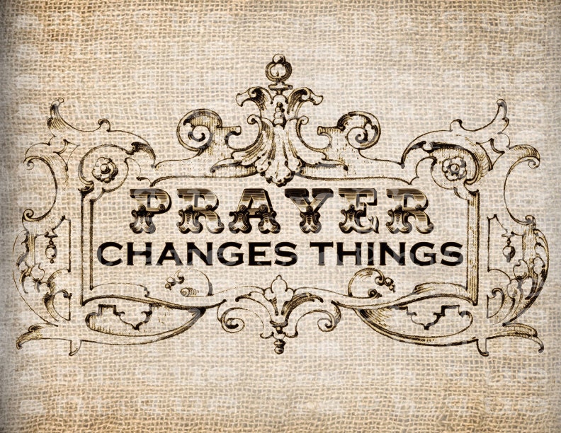 Antique SEPIA Prayer Changes Things Quote Christian Digital Download for Papercrafts, Transfer, Pillows, etc Burlap No 3217