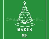 Christmas Makes Me Happy Poster- 8x10-Holiday Green---Customize Your Color
