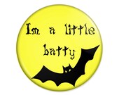 Halloween Bat Pinback Button -  I'm a little batty - 3 inch