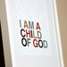 Multi-colored I Am a Child of God 8x10 Print