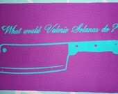 SALE// Radical Feminist Patch - What Would Valarie Solanas Do Large