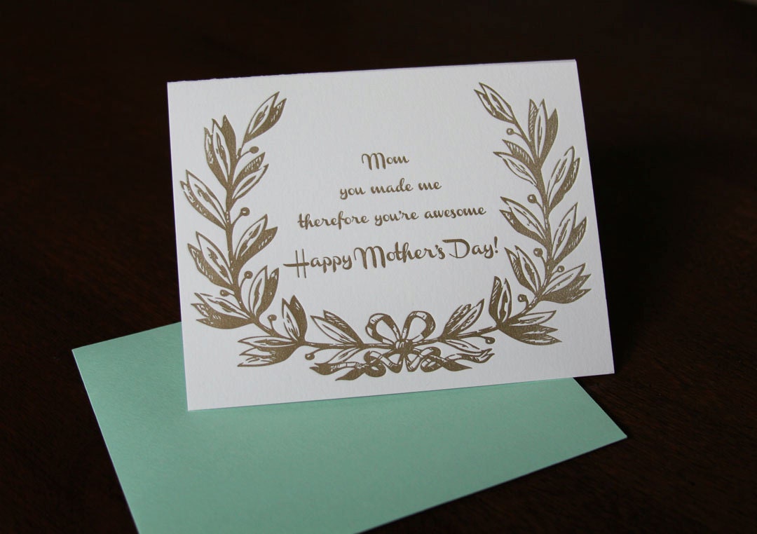 Letterpress Mom You made me therefore you're awesome. Happy Mother's Day card