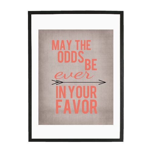May the odds be ever in your favor poster print 11X14 Hunger Games
