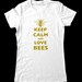 Keep Calm and Love Bees T-Shirt - Printed on Soft Cotton T-Shirts for Women and Men/Unisex