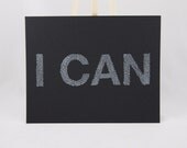 I Can // Screenprinted Poster // 8x10 Silver on Black