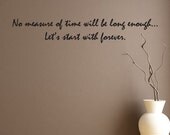 Twilight quote "No measure of time will be long enough...Lets start with forever." Wall Art Vinyl Decal Edward Jacob Bella