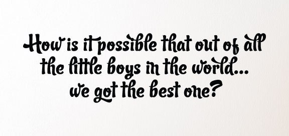 How is it possible of all the little boys in the world we got the best one  Wall Decal vinyl sticker art