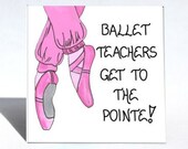 Gift Magnet - Ballet Teacher Saying - Dance instructor quote, pink toe shoes