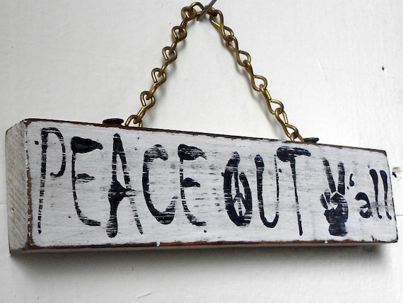 Wood Sign Hand Painted Peace Out Y'all