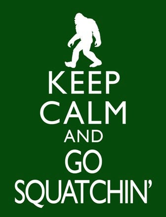Keep Calm and Go Squatchin Bigfoot Sasquatch Original Card 8x10 Print DIY Printable jpg pdf Digital File Clip Art Instant Download DP90
