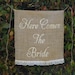 Here comes the Bride burlap banner - Wedding sign -Burlap sign - flower girl and ring bearer- Lace