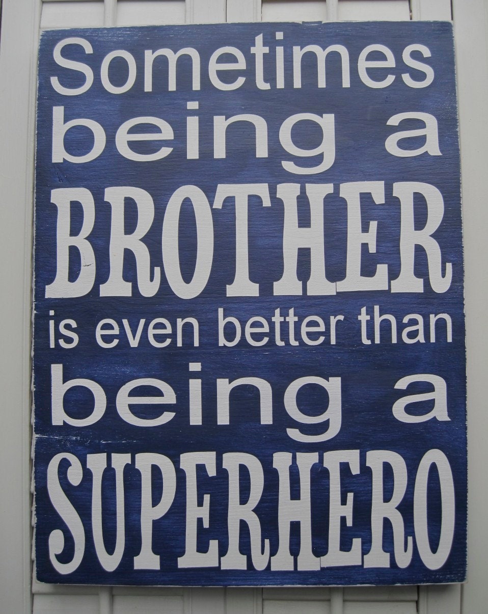 Sometimes Being A Brother Is Even Better Than Being A Superhero Word Art Sign