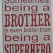 Sometimes Being A Brother Is Even Better Than Being A Superhero Word Art Sign