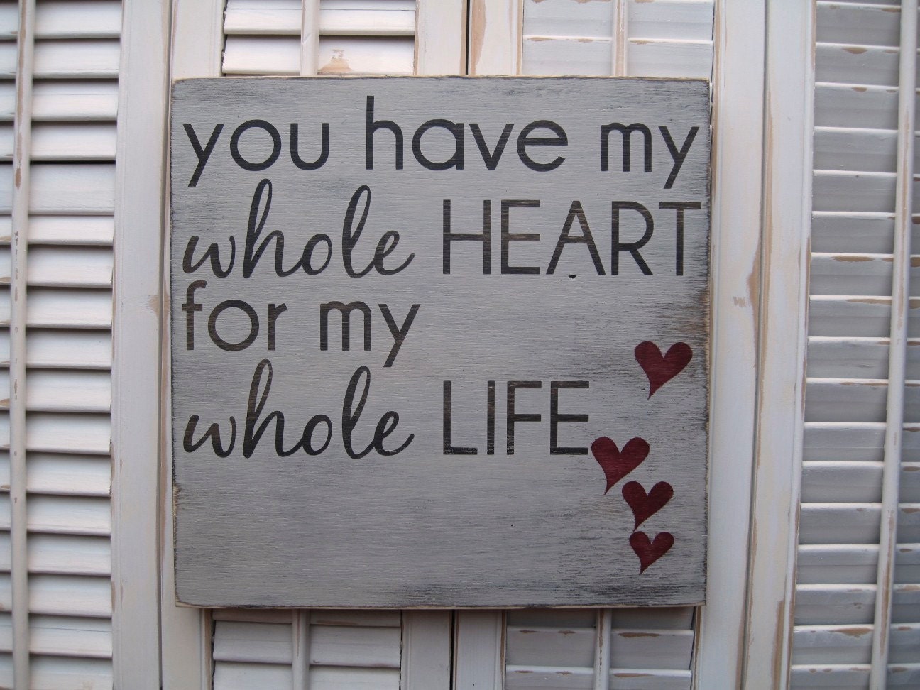 You Have My Whole Heart For My Whole Life Word Art Sign