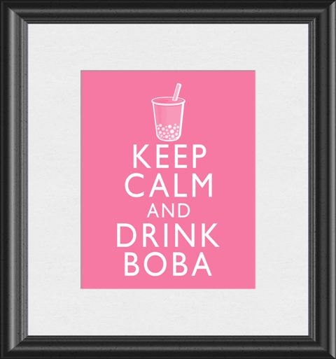 Keep Calm and Drink Boba Bubble Tea Art Print 8x10 inch or A4 Poster Sign P117