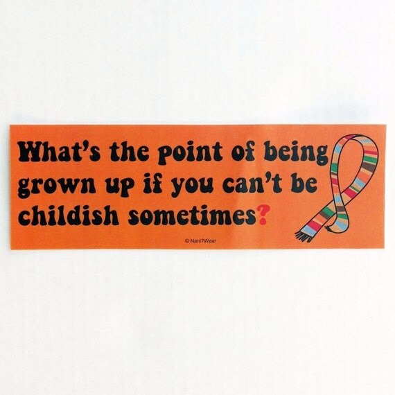 4th Doctor Bumper Sticker: What's the Point of Being Grown Up