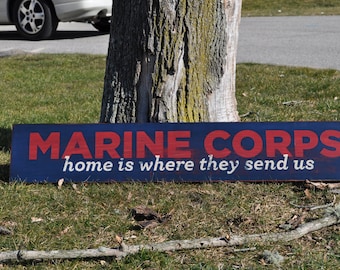 7 x 40 "home is where the marine corps sends us" HAND PAINTED wooden sign