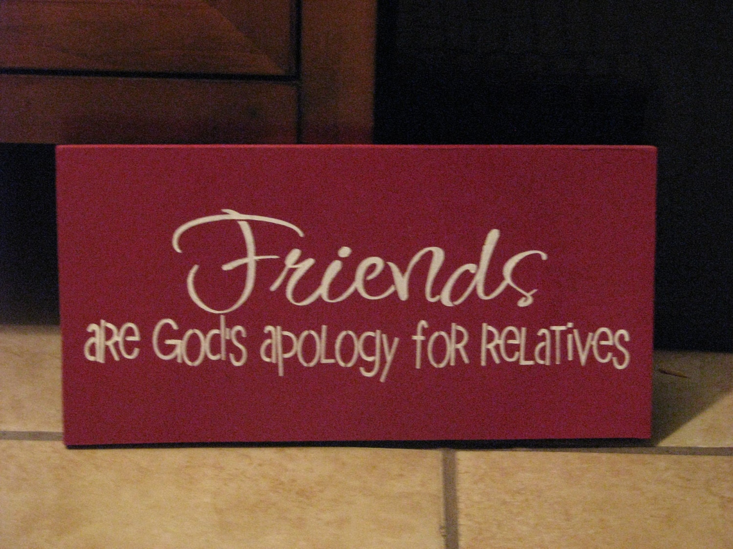 Friends are gods apology for relatives sign
