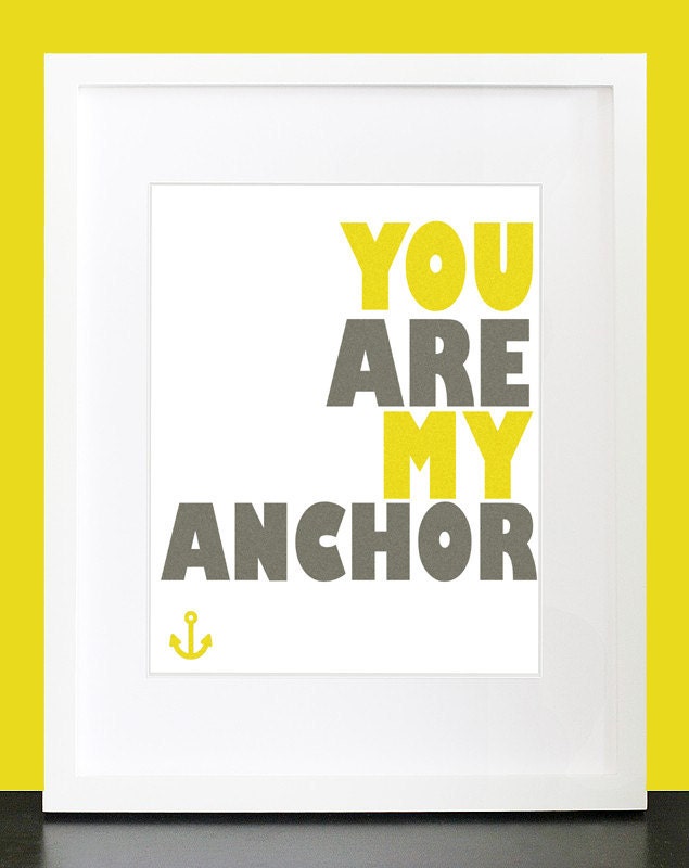 Typography Art Print "You Are My Anchor" - Bright 8x10 Yellow & Gray Quote Poster
