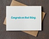 Letterpress Graduation Congrats Card - Congrats On That Thing- Teal