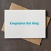 Letterpress Graduation Congrats Card - Congrats On That Thing- Teal