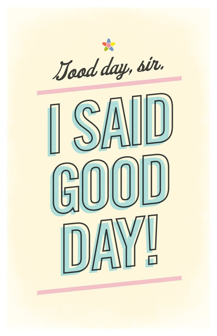 Willy Wonka "Good day, sir. I said good day." Poster