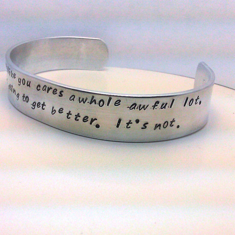 Unless Someone Like You Cares A Whole Awful Lot Nothing Is Going To Get Better. It's Not - Metal Stamp Bracelet (hcl5.0U4.25G)