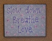 Quote Frame - "Slow down, breathe, love"