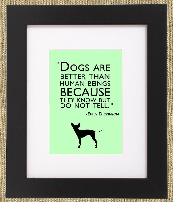 Dog Quotes Framed Chihuahua Print "Dogs Are Better Than Human Beings Because They Know But Do Not Tell."