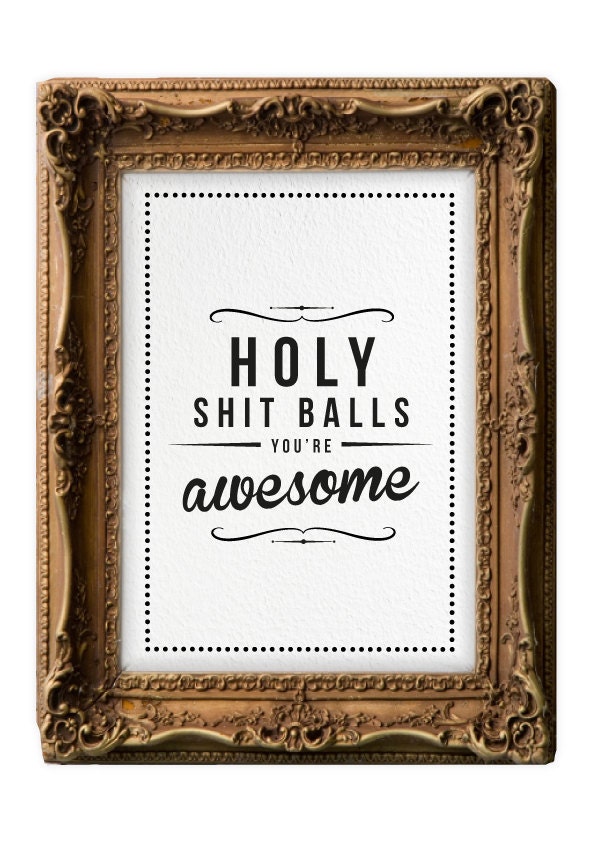 Retro Inspirational Quote Giclee Art Print - Vintage Typography Decor - Customize - Holy Shit Balls UK
