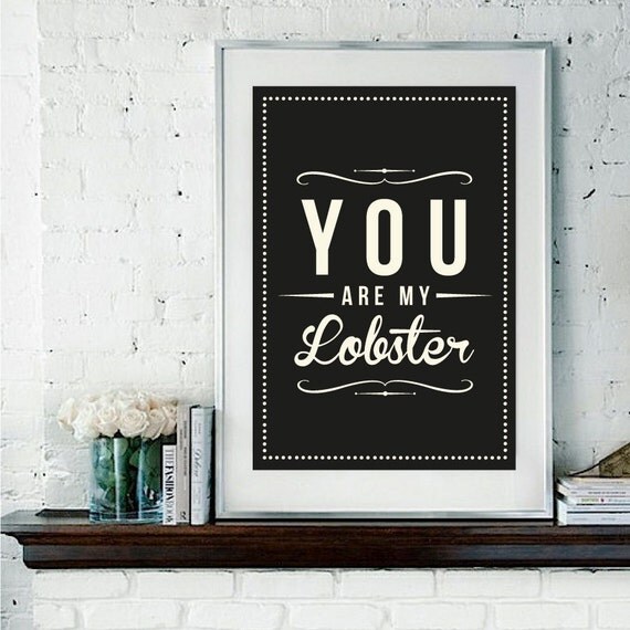 Retro Inspirational Quote Giclee Art Print - Vintage Typography Decor - Customize - You Are My Lobster UK