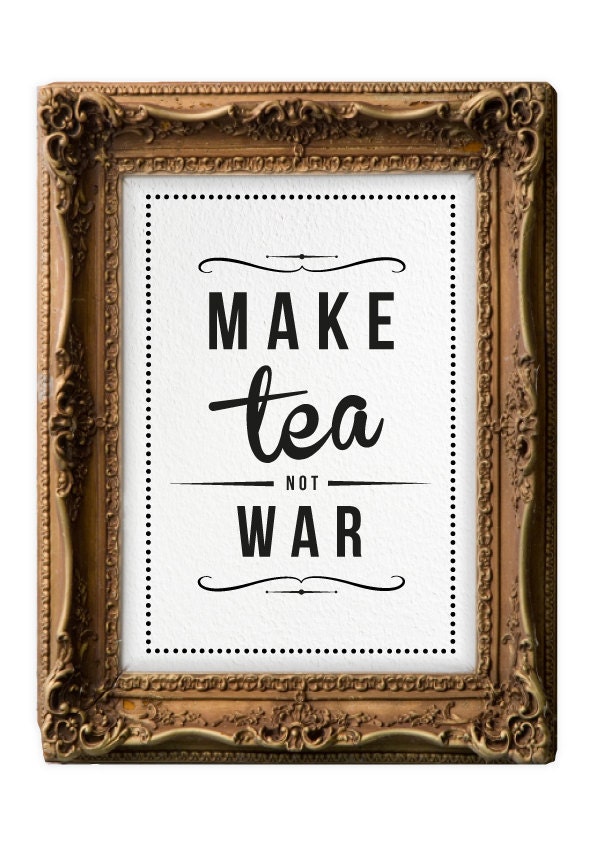Retro Inspirational Quote Giclee Art Print - Vintage Typography Decor - Customize - Make Tea Not War UK