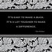 Print of quote by Tom Brokaw, "It's easy to make a buck. It's a lot tougher to make a difference."