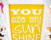 You are my sunshine 5x7 art print, yellow white