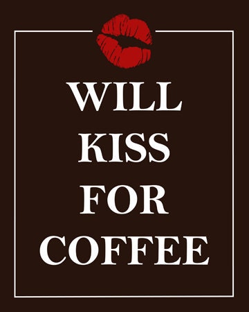 I Love Coffee Will Kiss for Coffee Espresso Caffe Latte Cappuccino Caffe Macchiato Coffee Gift Barista Coffee House Cup of Joe Coffee Decaf