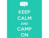 Keep Calm and Camp On. Keep Calm Carry On Print, Turquoise - Keep Calm, Caravan, Camping