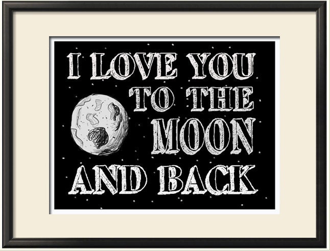 I Love You To The Moon And Back - Black Background 8X10