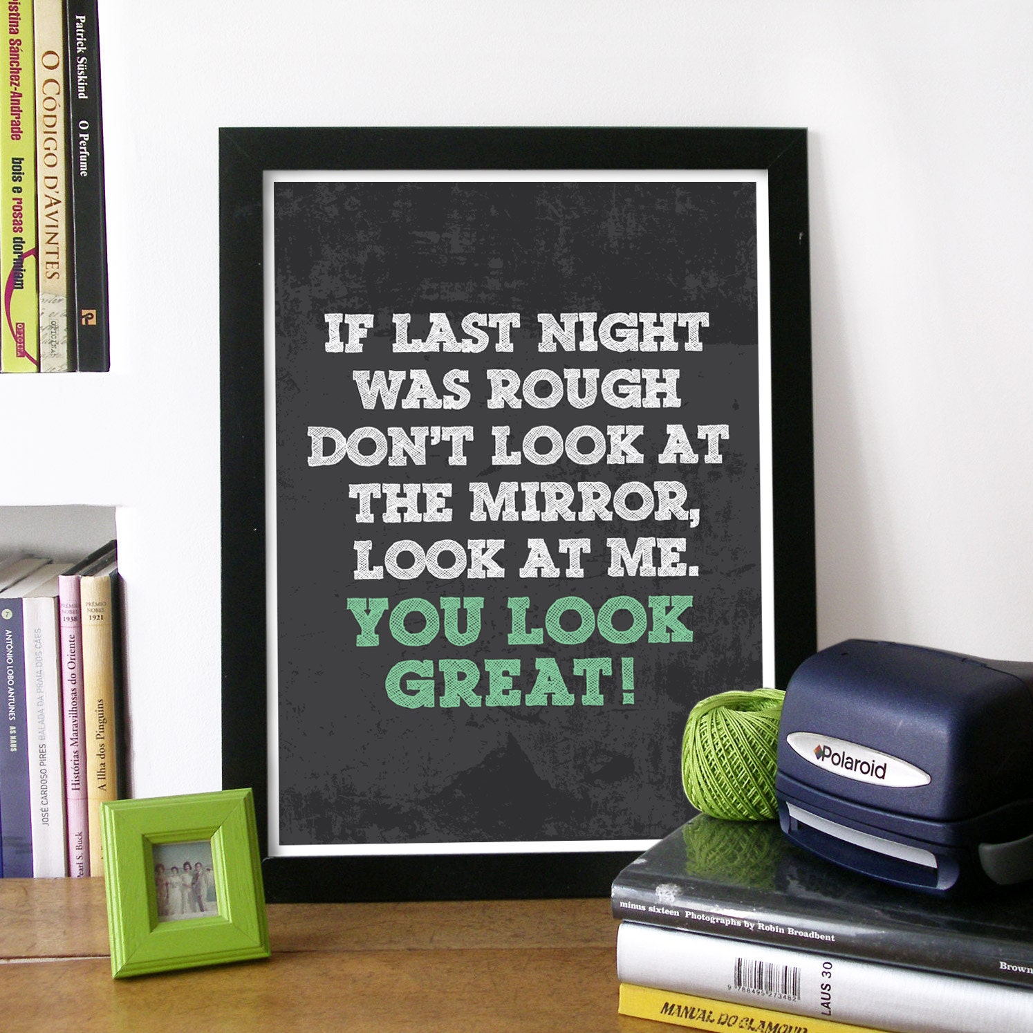Poster Art Bathroom Print Typography in Green - If Last night was rough don't look at the mirror (...) you LOOK GREAT - size A3 print