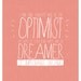 Optimist and Dreamer (Doctor Who quote - 11th Doctor) 8x10 Digital Print, Inspirational Motivational Typography