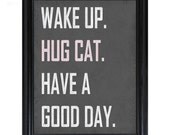 Wake Up HUG CAT have a Good Day 8x10 print grey white blue pink
