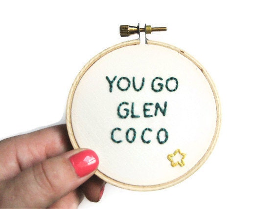 Mean Girls Hand Embroidery Hoop : You Go Glen Coco Movie Quote Hand Stitched Home Decor Teen Movie 3 inch