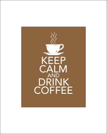 Keep Calm and Drink Coffee Print Cup of Coffee Art Poster Brown and White Coffee Gift Wall Art