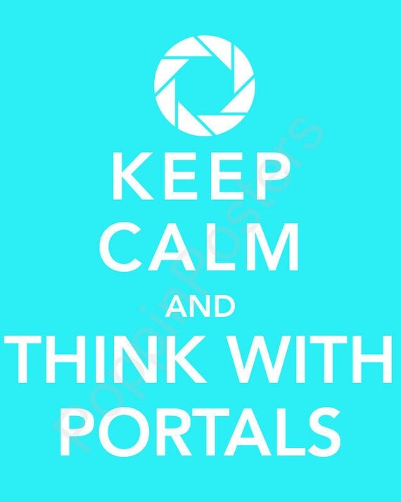 Keep Calm and Think With Portals 5x7 print (featured in sky blue)-choose your color